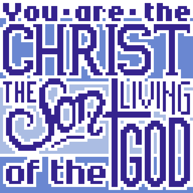 You are the Christ, the son of the living God.